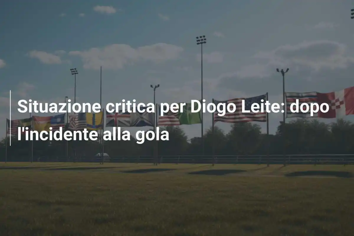 Situazione critica per Diogo Leite: dopo l'incidente alla gola