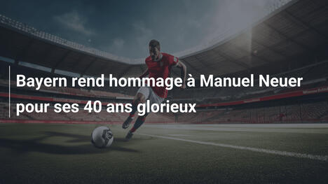 Bayern rend hommage à Manuel Neuer pour ses 40 ans glorieux