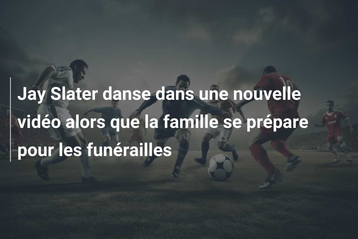 Jay Slater danse dans une nouvelle vidéo alors que la famille se prépare pour les funérailles