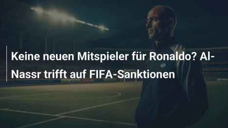 Keine neuen Mitspieler für Ronaldo? Al-Nassr trifft auf FIFA-Sanktionen