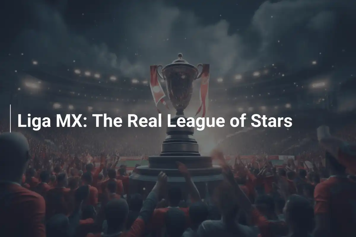 Liga MX: La Vera Lega delle Stelle