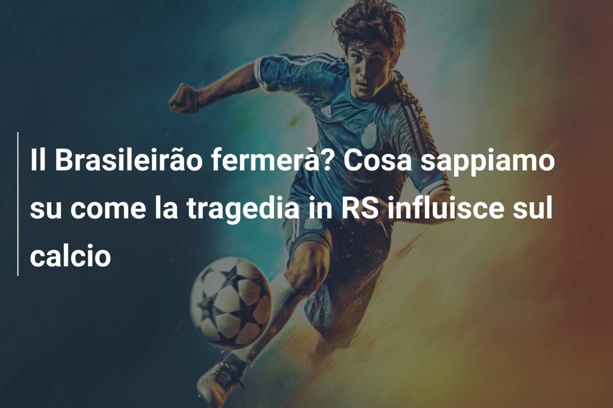 Il Brasileirão fermerà? Cosa sappiamo su come la tragedia in RS influisce sul calcio