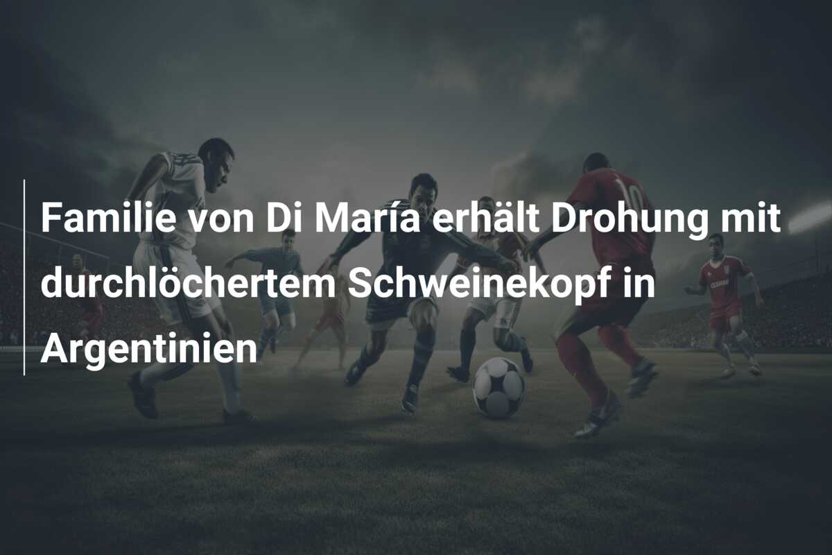 Familie von Di María erhält Drohung mit durchlöchertem Schweinekopf in Argentinien