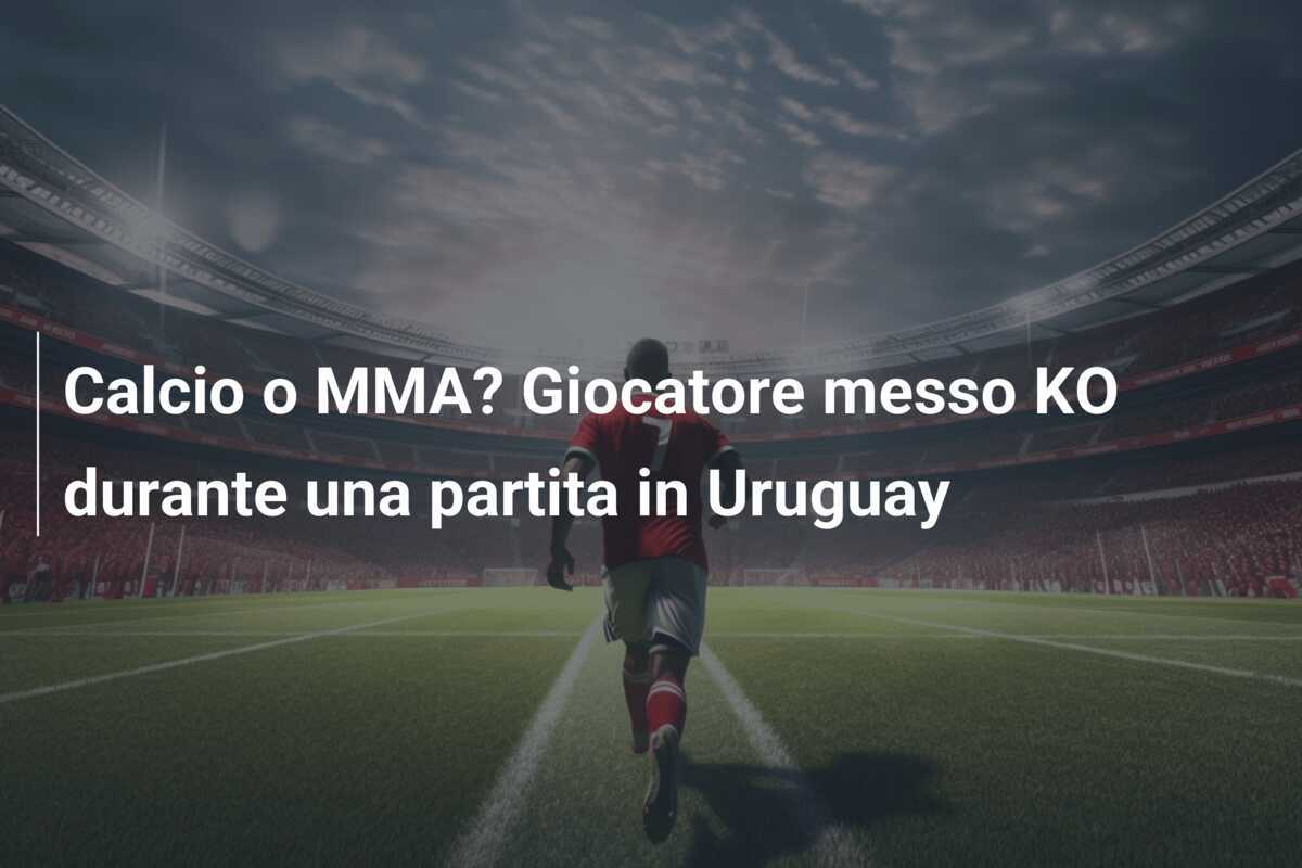 Calcio o MMA? Giocatore messo KO durante una partita in Uruguay