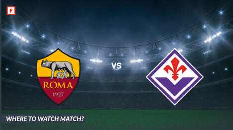 Xem ở đâu Roma - Fiorentina: Kênh TV và thời gian bắt đầu
