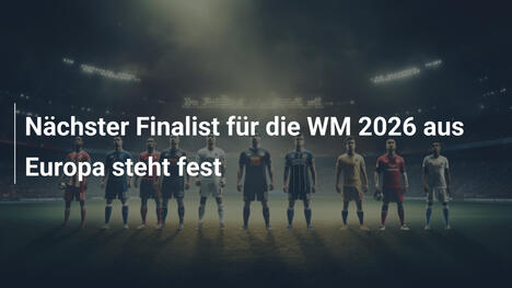 Nächster Finalist für die WM 2026 aus Europa steht fest