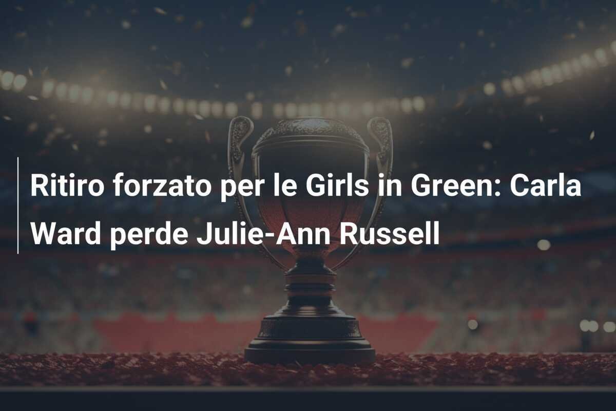 Ritiro forzato per le Girls in Green: Carla Ward perde Julie-Ann Russell