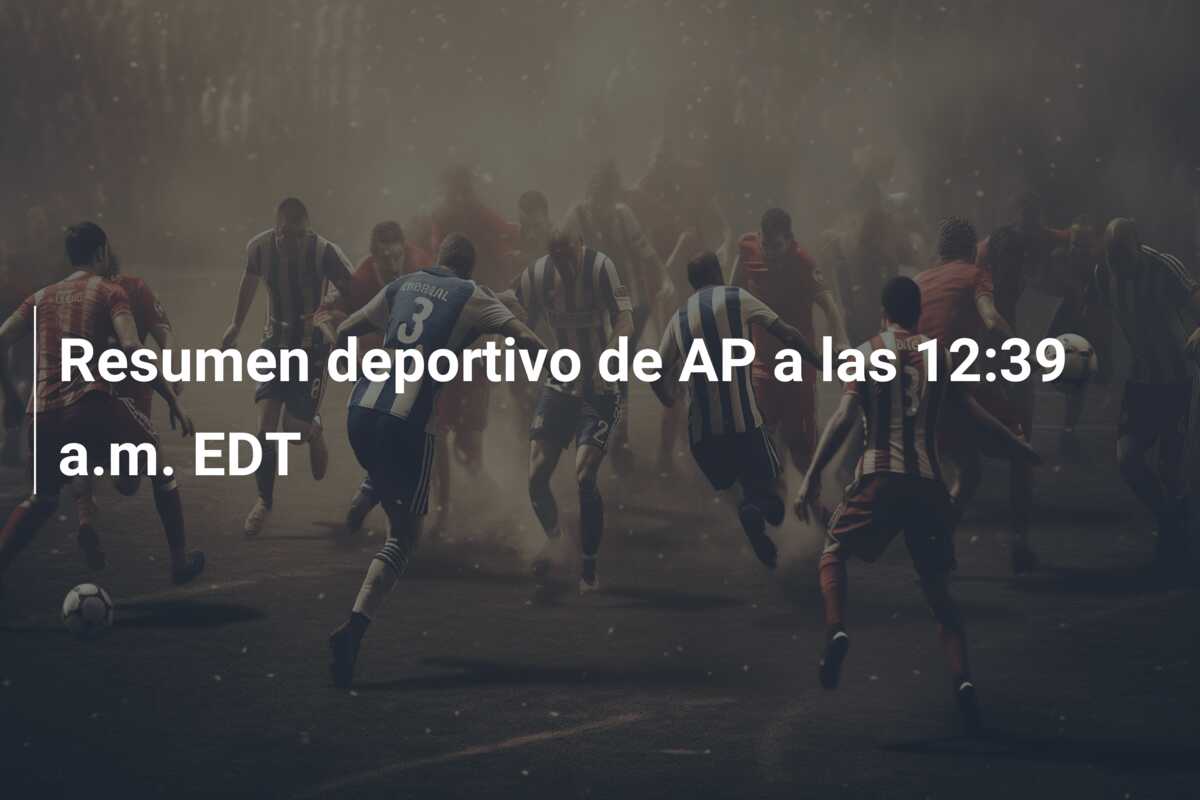 Resumen deportivo de AP a las 12:39 a.m. EDT