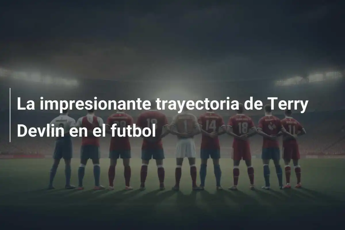 La impresionante trayectoria de Terry Devlin en el futbol