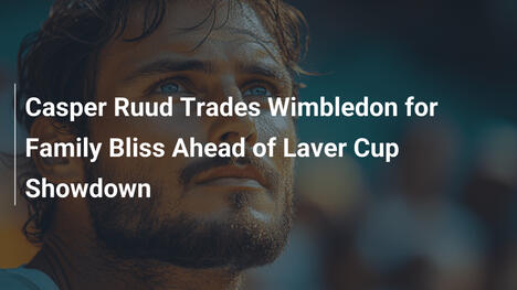 Casper Ruud priorisiert Familie vor Wimbledon im Laver Cup-Jahr