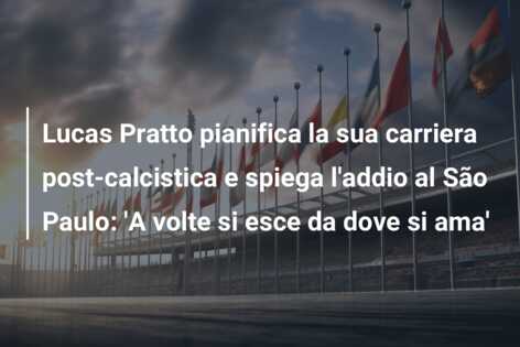 Lucas Pratto pianifica la sua carriera post-calcistica e spiega l’addio al São Paulo: ‘A volte si esce da dove si ama’
