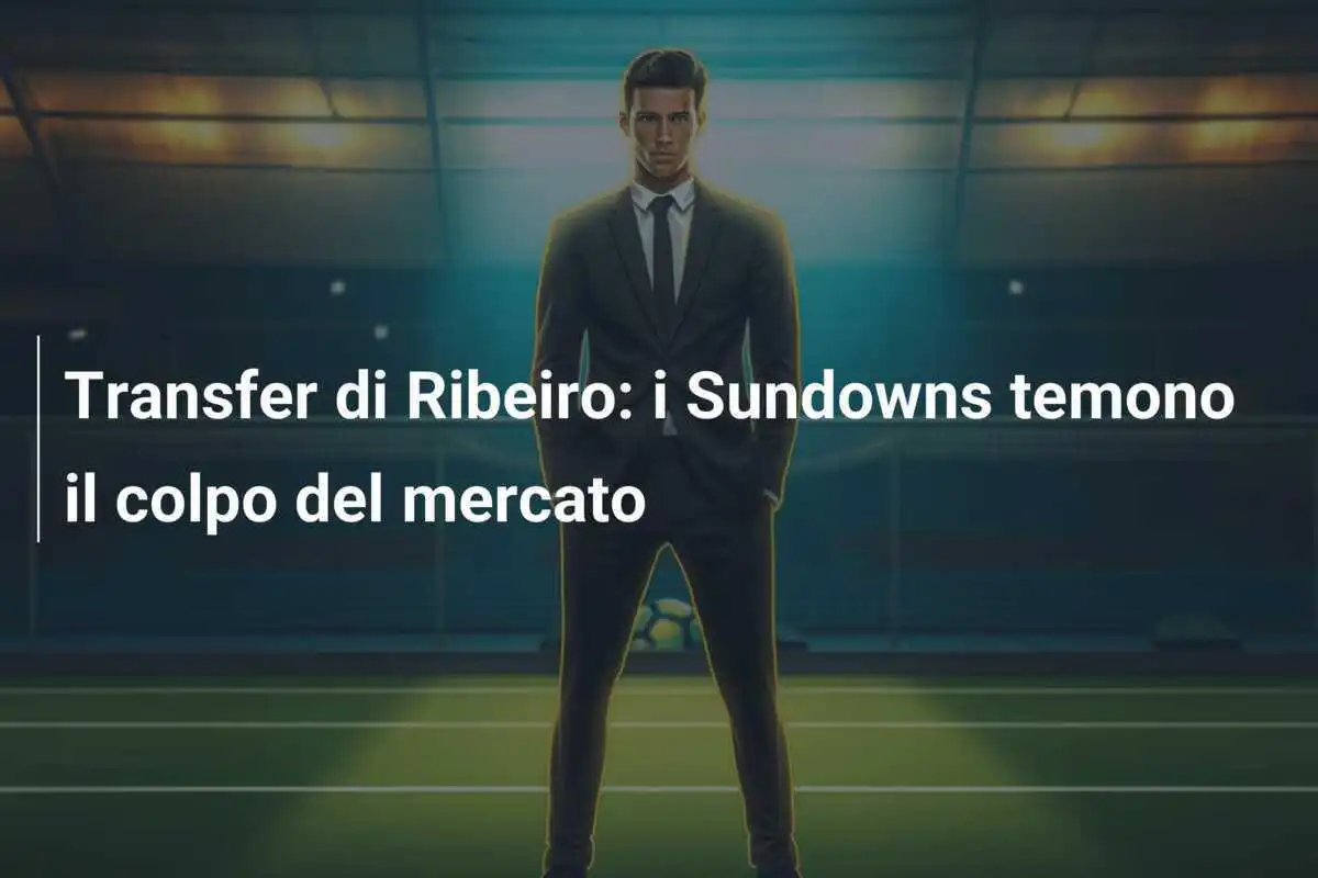 Transfer di Ribeiro: i Sundowns temono il colpo del mercato
