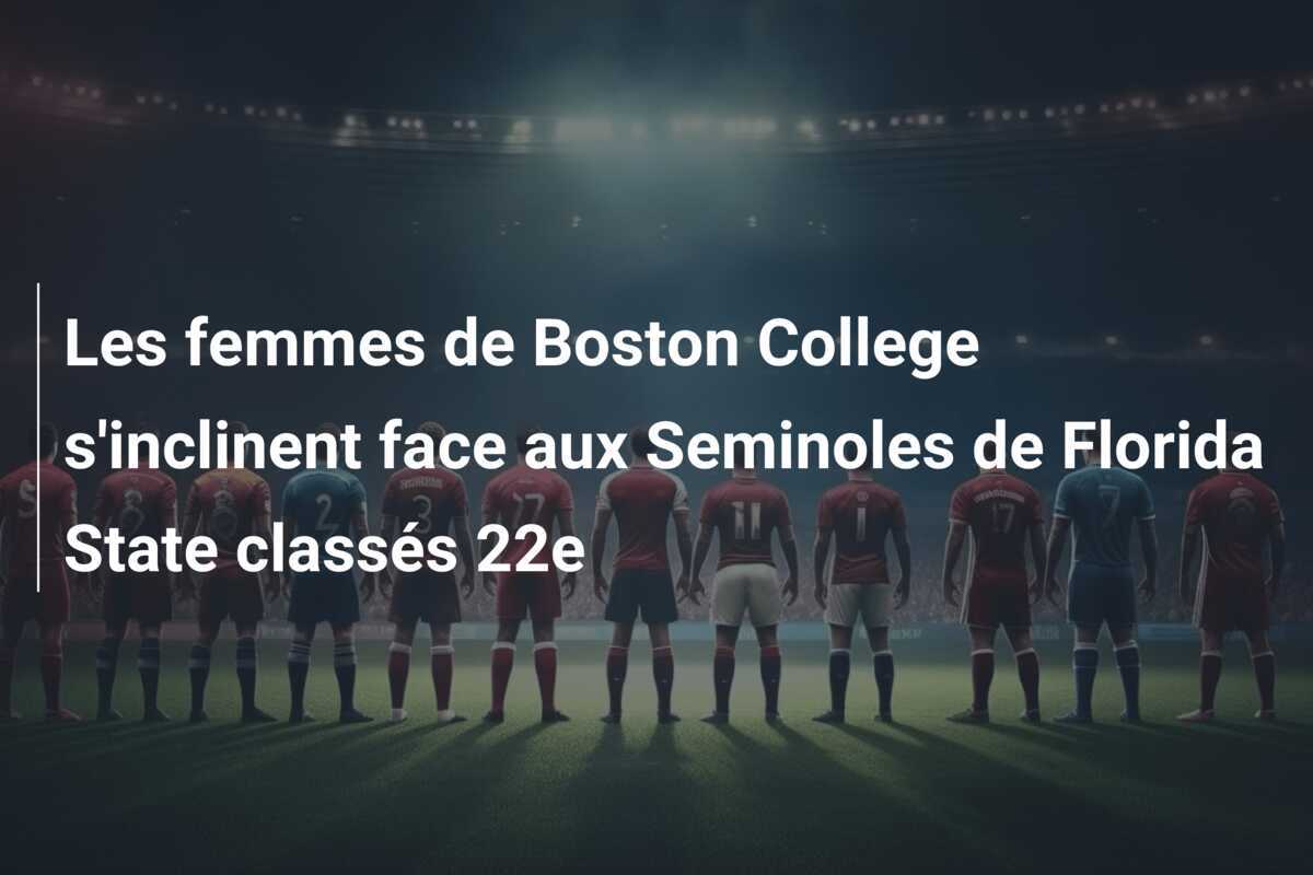 Les femmes de Boston College s'inclinent face aux Seminoles de Florida State classés 22e