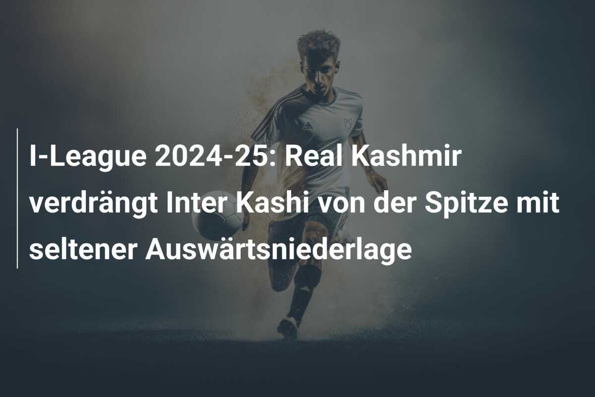I-League 2024-25: Real Kashmir verdrängt Inter Kashi von der Spitze mit seltener Auswärtsniederlage