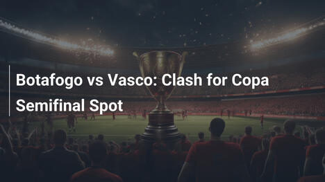 Botafogo vs Vasco: Duello per le semifinali di Copa do Brasil
