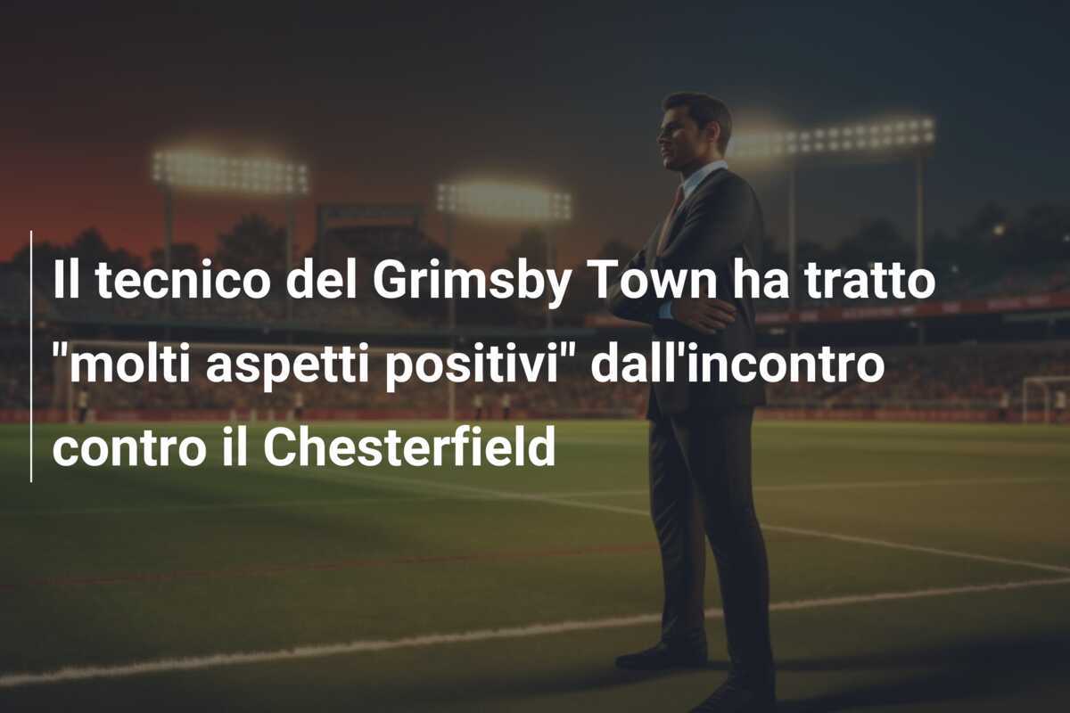 Il tecnico del Grimsby Town ha tratto "molti aspetti positivi" dall'incontro contro il Chesterfield