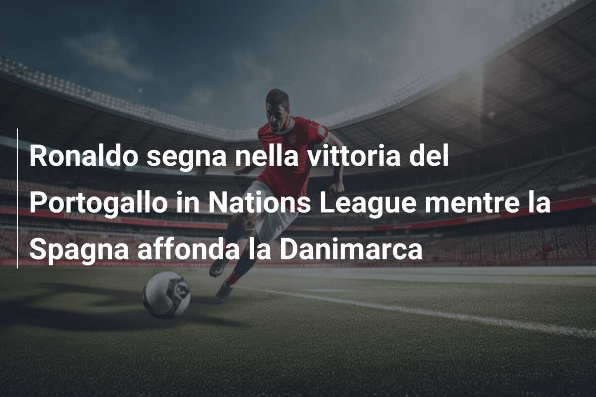 Ronaldo segna nella vittoria del Portogallo in Nations League mentre la Spagna affonda la Danimarca