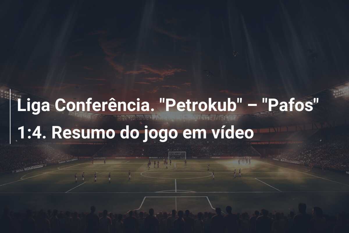 Liga Conferência. "Petrokub" – "Pafos" 1:4. Resumo do jogo em vídeo