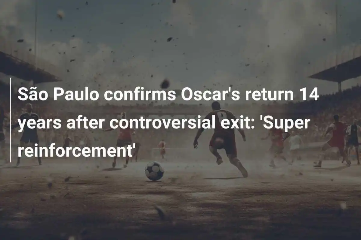 Il São Paulo conferma il ritorno di Oscar dopo 14 anni di uscita controversa: 'Super rinforzo'