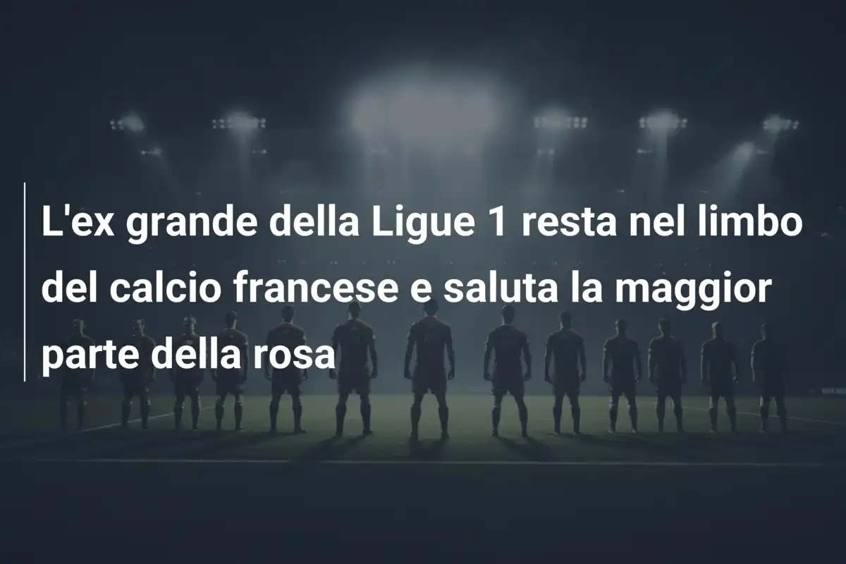 L'ex grande della Ligue 1 resta nel limbo del calcio francese e saluta la maggior parte della rosa