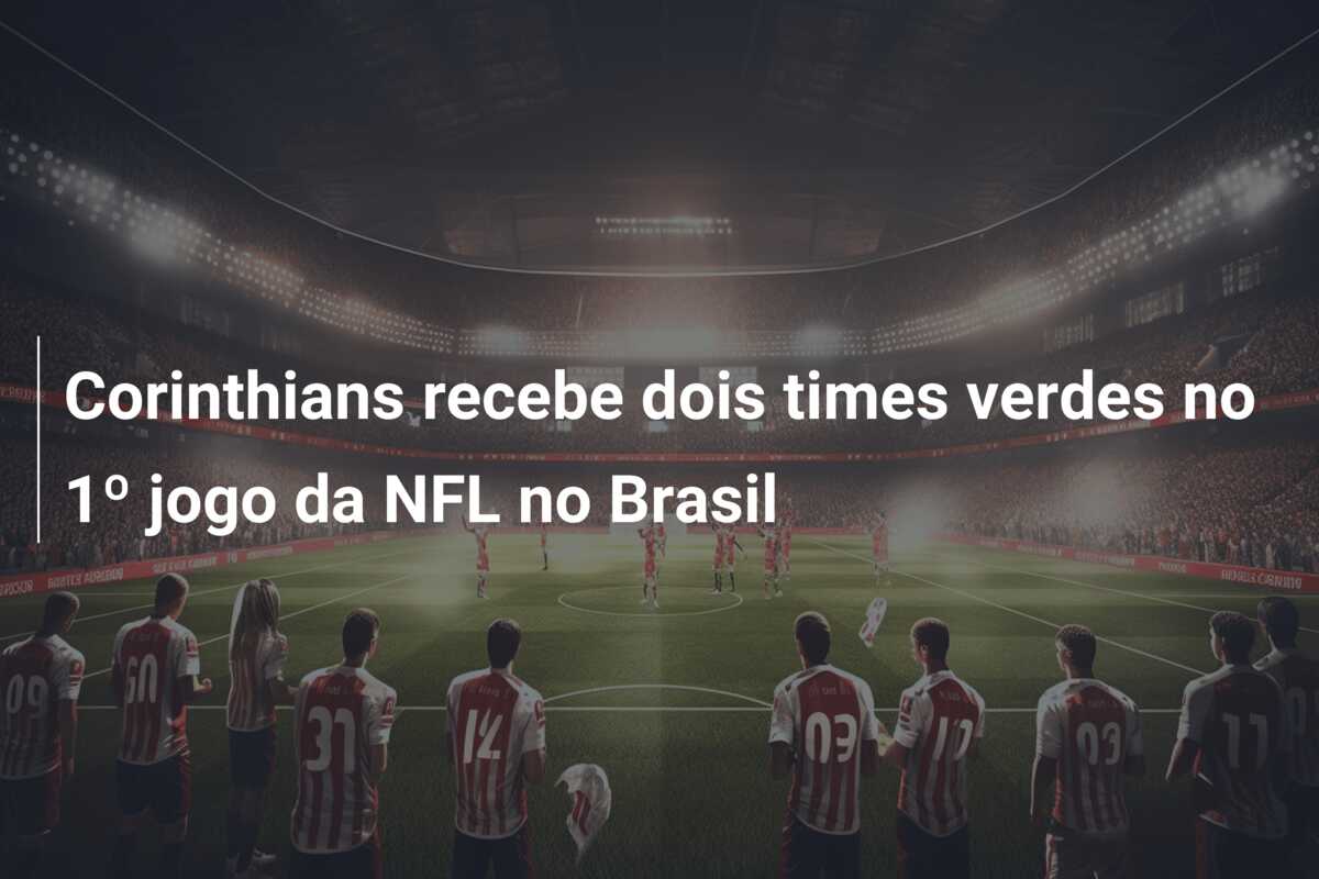 Corinthians recebe dois times verdes no 1º jogo da NFL no Brasil