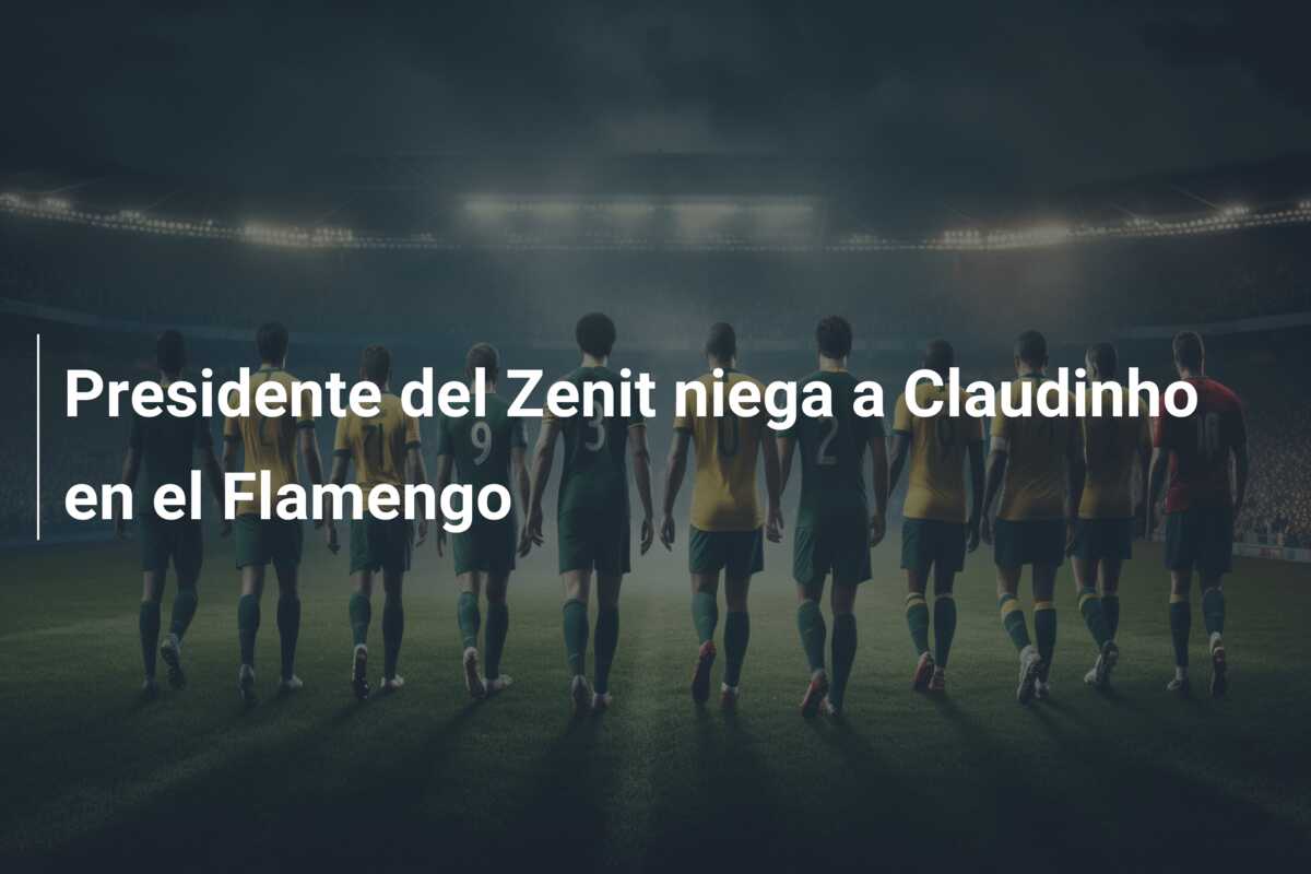 Presidente del Zenit niega a Claudinho en el Flamengo