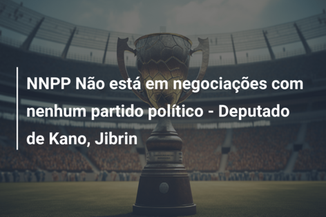 NNPP Não está em negociações com nenhum partido político – Deputado de Kano, Jibrin
