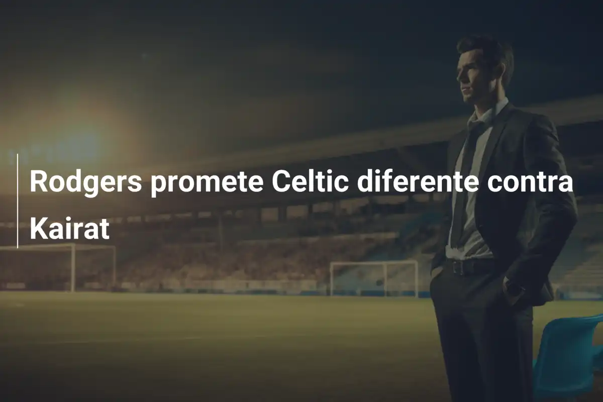 Rodgers promete Celtic diferente contra Kairat