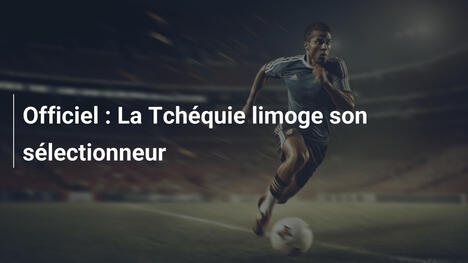 Officiel : La Tchéquie limoge son sélectionneur