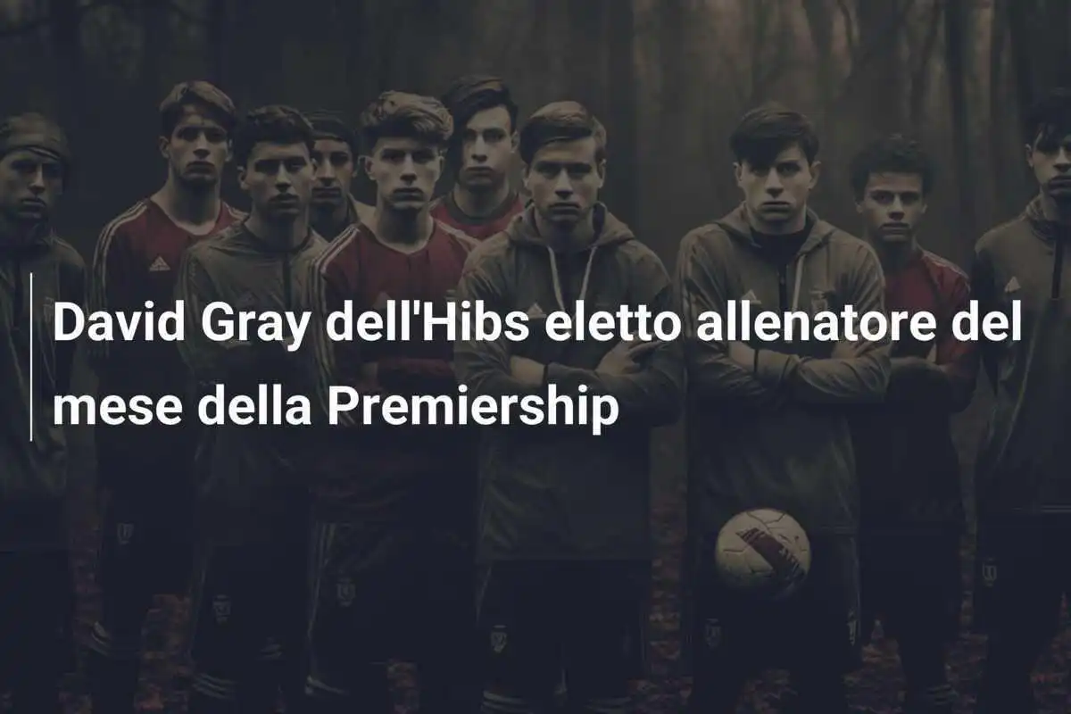 David Gray dell'Hibs eletto allenatore del mese della Premiership