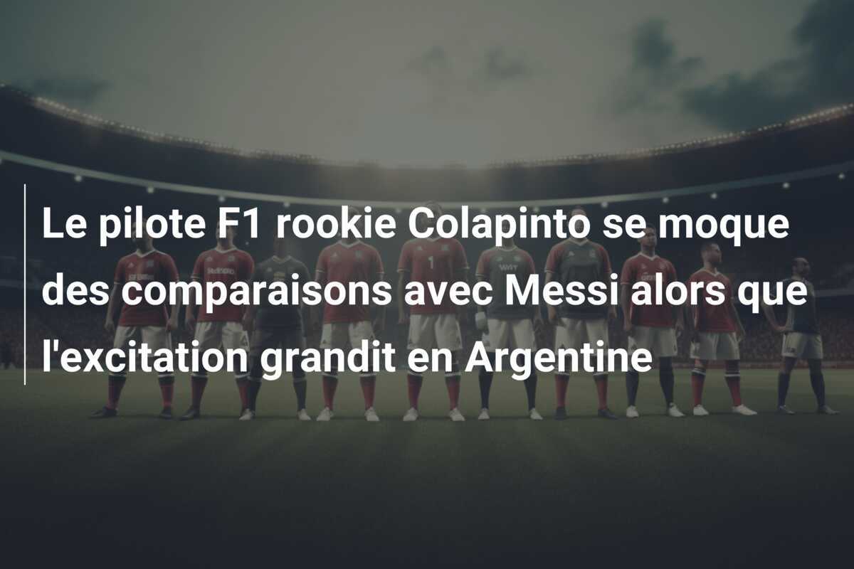 Le pilote F1 rookie Colapinto se moque des comparaisons avec Messi alors que l’excitation grandit en Argentine