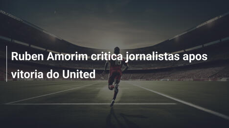 Ruben Amorim critica jornalistas apos vitoria do United