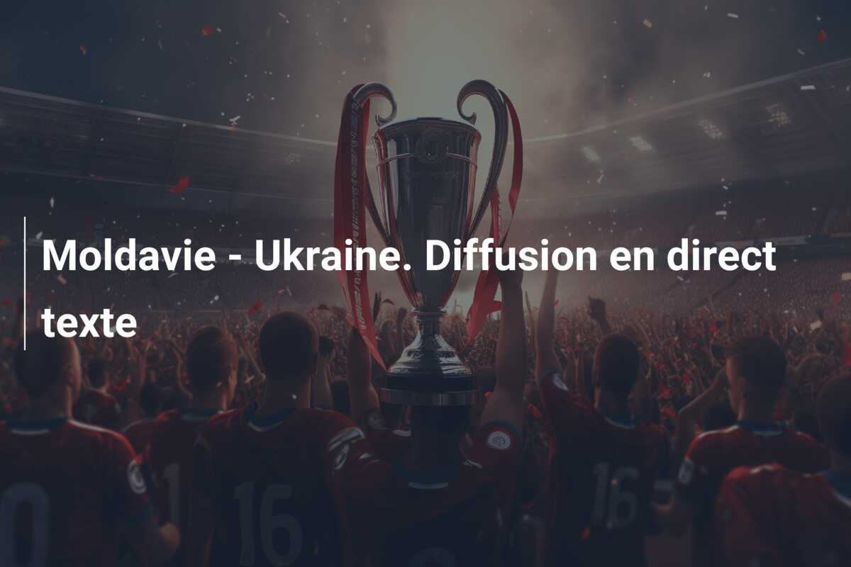 Moldavie – Ukraine. Diffusion en direct texte