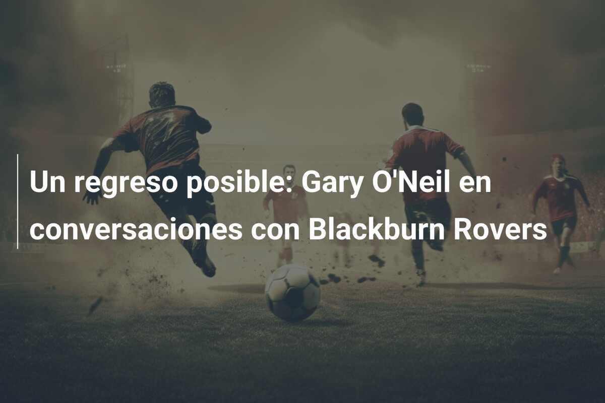 Un regreso posible: Gary O'Neil en conversaciones con Blackburn Rovers