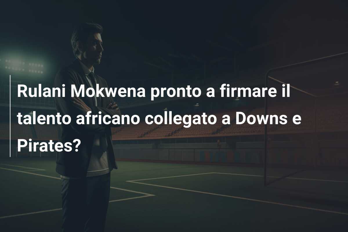 Rulani Mokwena pronto a firmare il talento africano collegato a Downs e Pirates?