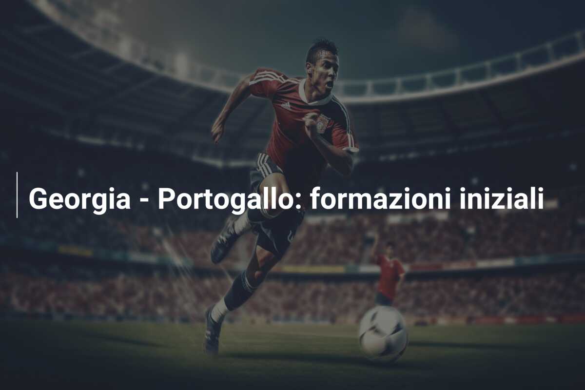 Georgia – Portogallo: formazioni iniziali