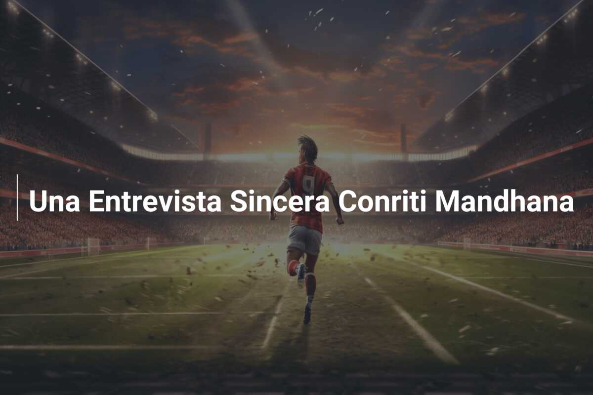 Una Entrevista Sincera Conriti Mandhana