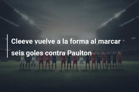 Cleeve vuelve a la forma al marcar seis goles contra Paulton