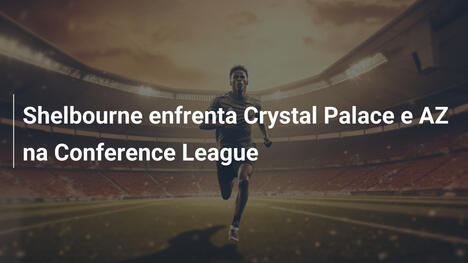 Shelbourne enfrenta Crystal Palace e AZ na Conference League