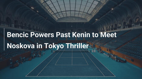 Bencic besiegt Kenin und trifft auf Noskova in Tokyo