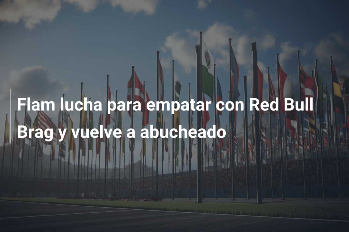 Flam lucha para empatar con Red Bull Brag y vuelve a abucheado