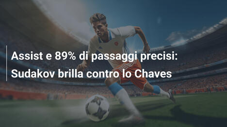 Assist e 89% di passaggi precisi: Sudakov brilla contro lo Chaves