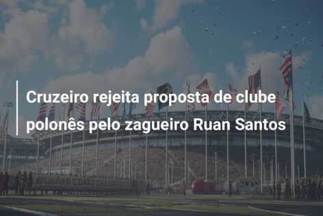 Cruzeiro rejeita proposta de clube polonês pelo zagueiro Ruan Santos