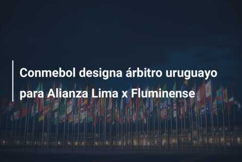 Conmebol designa árbitro uruguayo para Alianza Lima x Fluminense