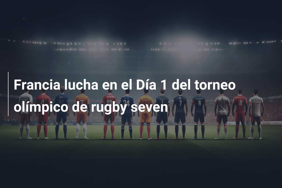 Francia lucha en el Día 1 del torneo olímpico de rugby seven