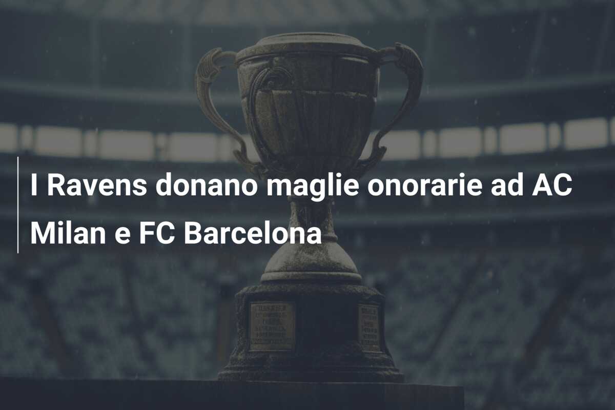 I Ravens donano maglie onorarie ad AC Milan e FC Barcelona