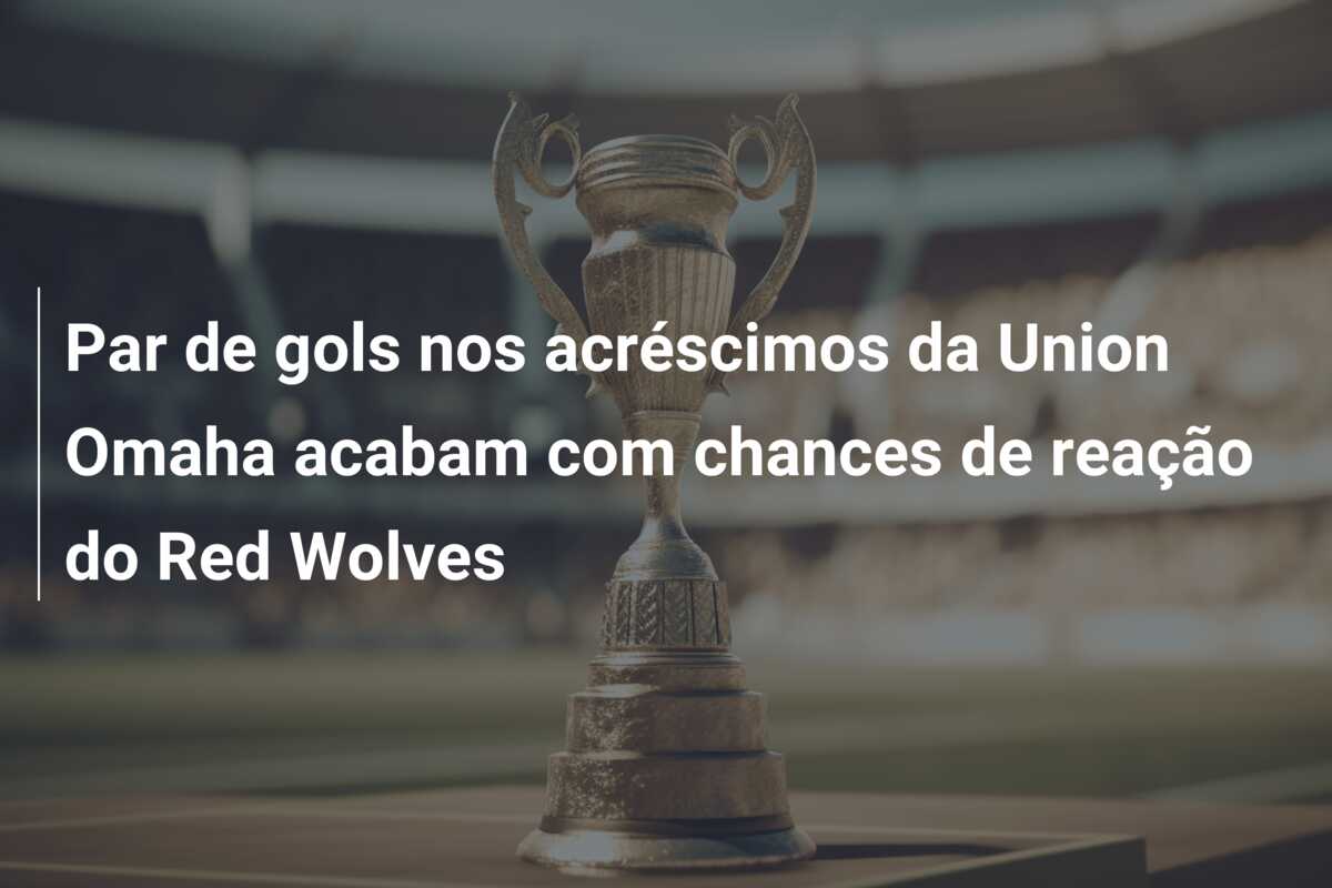 Par de gols nos acréscimos da Union Omaha acabam com chances de reação do Red Wolves