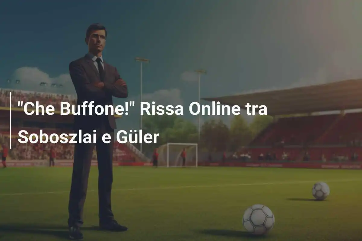 "Che Buffone!" Rissa Online tra Soboszlai e Güler