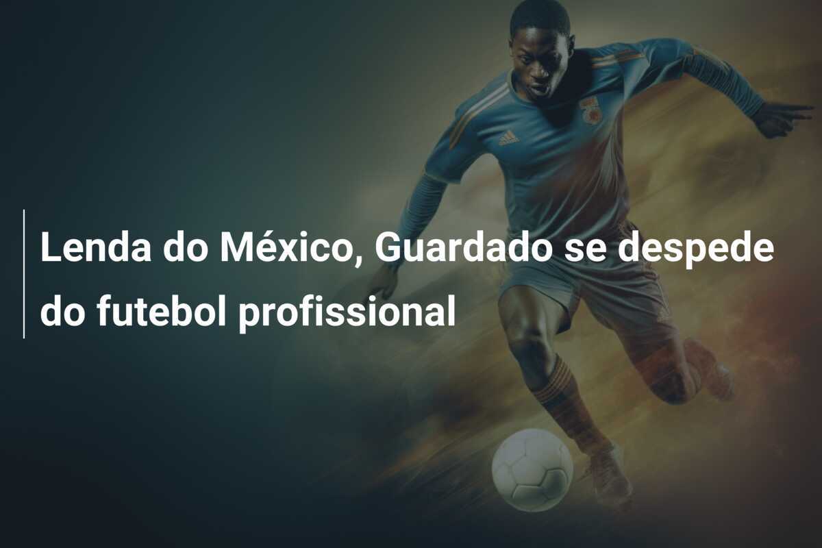Lenda do México, Guardado se despede do futebol profissional