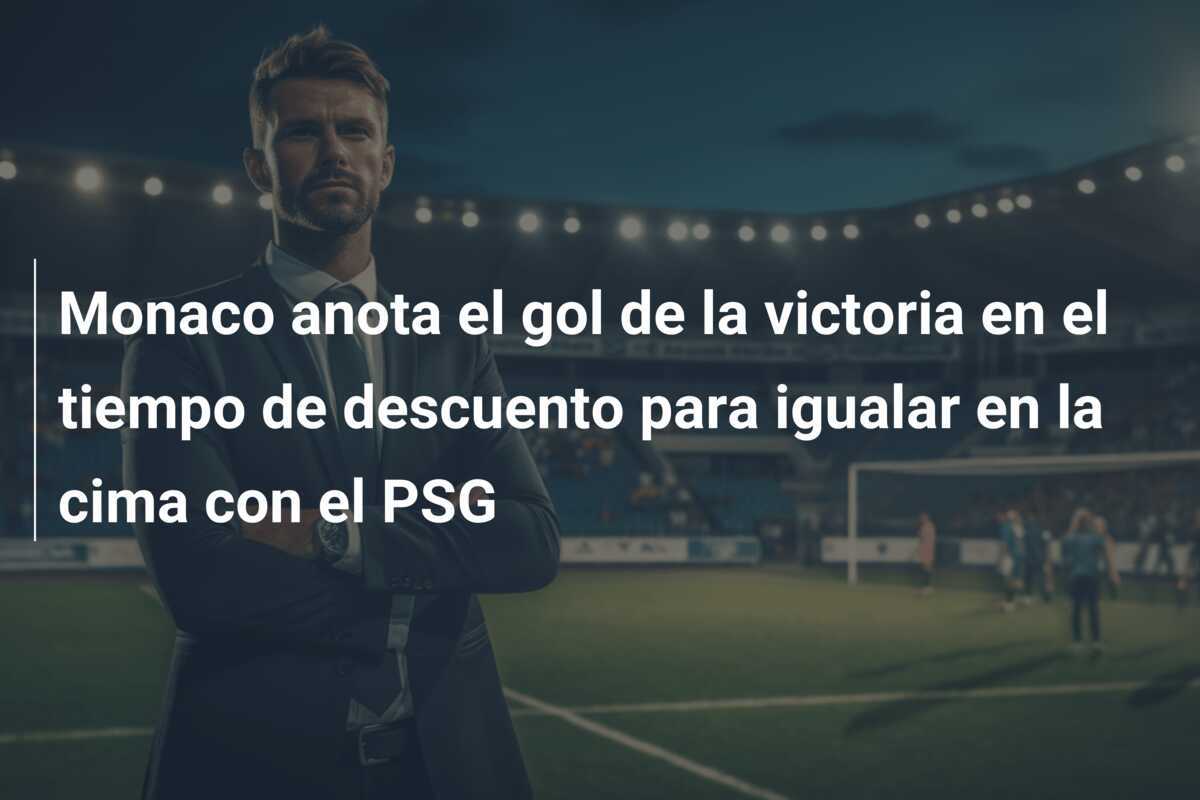 Monaco anota el gol de la victoria en el tiempo de descuento para igualar en la cima con el PSG